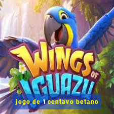 jogo de 1 centavo betano